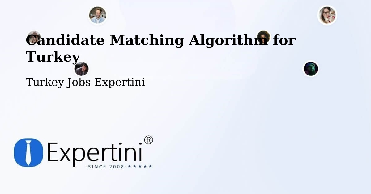 Candidate Matching Algorithm Overview – Çaycuma - Turkey Jobs Expertini