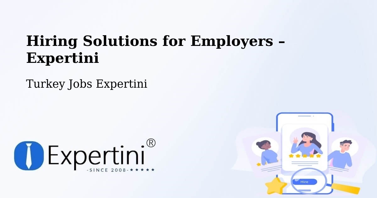 Hiring Solutions for Employers in Çaycuma - Çaycuma, Turkey Jobs Expertini