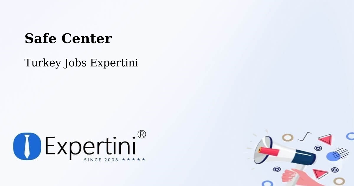 Safety Center – Çaycuma - Turkey Jobs Expertini